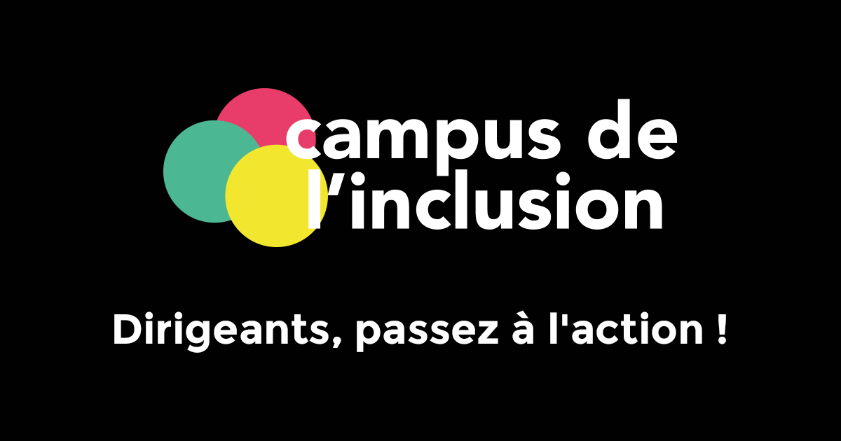 Campus De L inclusion Dirigeants Passez L action Campus De L inclusion Dirigeants Passez L action